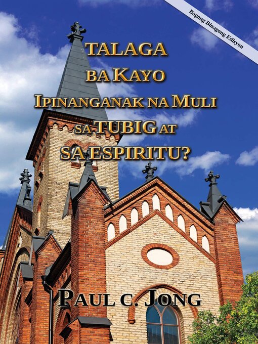 Title details for Talaga ba kayo Ipinanganak na muli sa Tubig at sa Espiritu? [Bagong Binagong Edisyon] by Paul C. Jong - Available
